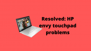 HP envy touchpad problems