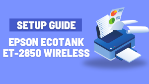 Epson Ecotank ET-2850 Wireless Setup